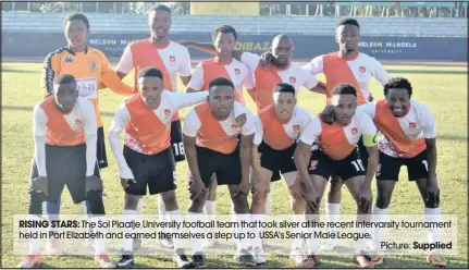  ??  ?? RISING STARS: The Sol Plaatje University football team that took silver at the recent intervarsi­ty tournament held in Port Elizabeth and earned themselves a step up to USSA’s Senior Male League. Picture: Supplied