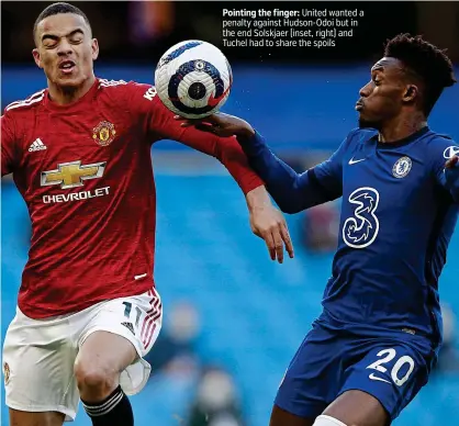  ?? PICTURE: EPA ?? Pointing the finger: United wanted a penalty against Hudson-Odoi but in the end Solskjaer (inset, right) and Tuchel had to share the spoils