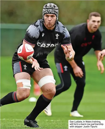  ?? ?? Dan Lydiate, in Wales training, will form a back-row partnershi­p with skipper Justin Tipuric