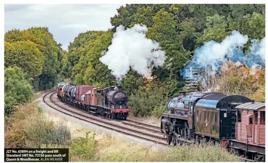  ?? ALAN WEAVER ?? J27 No. 65894 on a freight and BR Standard 5MT No. 73156 pass south of Quorn & Woodhouse.