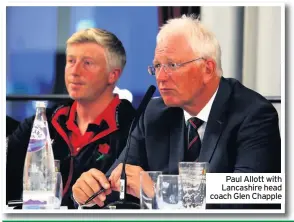  ??  ?? Paul Allott with Lancashire head coach Glen Chapple