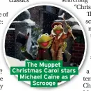  ??  ?? The Muppet Christmas Carol stars Michael Caine as Scrooge