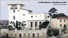  ?? (Photo Eric Dulière) ?? La Villa Kérylos, à Beaulieu-sur-Mer