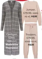  ??  ?? Cardigan, £350, sizes s-l, madeleine thompson Jumper, £79.99, sizes xs-xl, h&amp;m trousers, £79.99, sizes xs-xl, h&amp;m