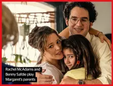  ?? ?? Rachel McAdams and Benny Safdie play Margaret’s parents