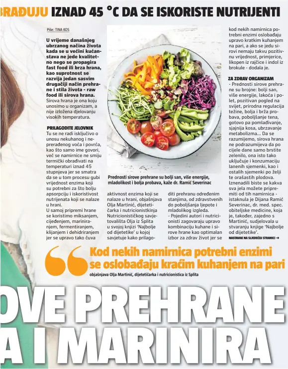  ??  ?? Prednosti sirove prehrane su bolji san, više energije, mladolikos­t i bolja probava, kaže dr. Ramić Severinac