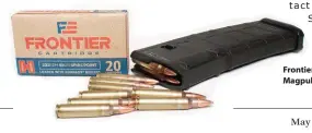  ??  ?? Frontier 55gr SP ammo and 30-round Magpul magazine.