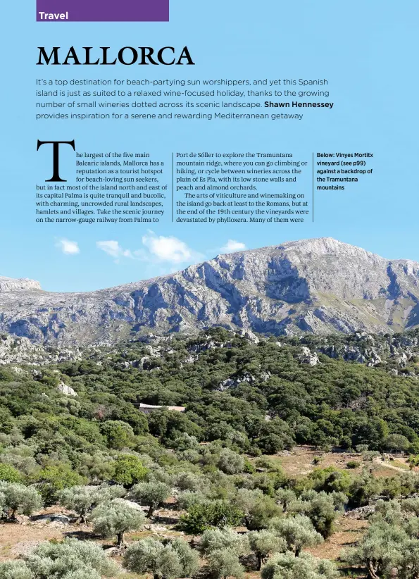  ??  ?? Below: Vinyes Mortitx vineyard (see p99) against a backdrop of the Tramuntana mountains