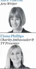  ??  ?? Alice Vincent Fiona Phillips Arts Writer Charity Ambassador & TV Presenter