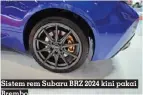  ?? ?? Sistem rem Subaru BRZ 2024 kini pakai Brembo