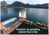  ??  ?? Attraktion: der ganzjährig beheizte Pool im See