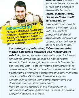  ??  ?? RIDIAMOCI SU (ANSA–MIRACOLO) Alberto Brindoni, il primo romano biglietto in ha pagato regolare quest’anno. metropolit­ana in Ieri pomeriggio.