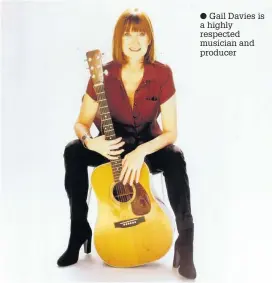  ??  ?? Gail Davies is a highly respected musician and producer