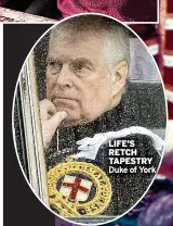  ?? ?? LIFE’S RETCH TAPESTRY
Duke of York