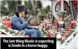  ??  ?? The last thing Nicole is expecting is Zende in a horse buggy.