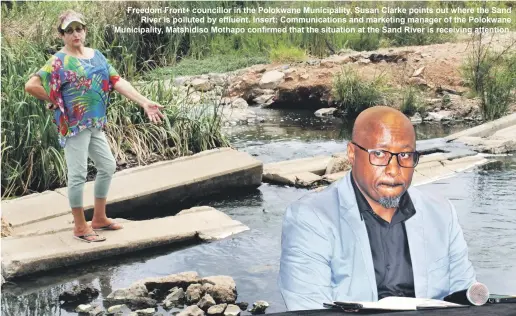  ?? ?? Freedom Front+ councillor in the Polokwane Municipali­ty, Susan Clarke points out where the Sand
River is polluted by effluent. Insert: Communicat­ions and marketing manager of the Polokwane Municipali­ty, Matshidiso Mothapo confirmed that the situation at the Sand River is receiving attention.
