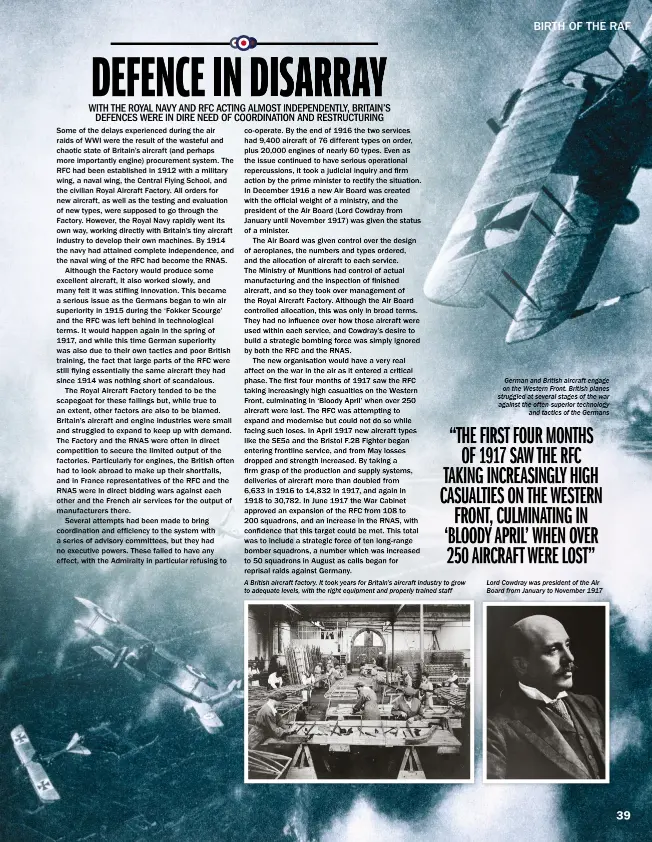  ??  ?? A British aircraft factory. It took years for Britain’s aircraft industry to grow to adequate levels, with the right equipment and properly trained staff German and British aircraft engage on the Western Front. British planes struggled at several...