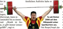  ?? Foto: Rungroj Yongrit, dpa ?? So sah Steiner 2008 auf dem Höhepunkt seiner Sportkarri­ere aus.