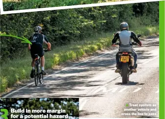  ??  ?? Treat cyclists as another vehicle and cross the line to pass