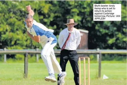  ??  ?? Blyth bowler Andy Kemp who is set to return to action against Corbridge tomorrow. Picture: IAN APPLEBY