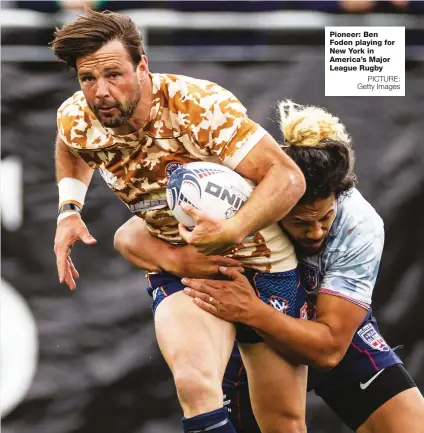  ?? PICTURE: Getty Images ?? Pioneer: Ben Foden playing for New York in America’s Major League Rugby