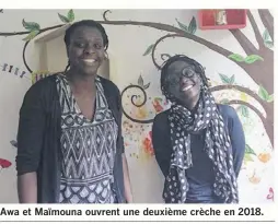  ??  ?? Awa et Maïmouna ouvrent une deuxième crèche en 2018.