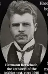  ??  ?? Hermann Rorschach, the architect of the inkblot test, circa 1910