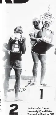  ??  ?? Junior surfer Cheyne Horan (right) and Peter Townend in Brazil in 1978.