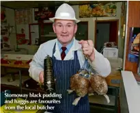  ??  ?? Stornoway black pudding and haggis are favourites from the local butcher