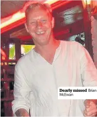  ??  ?? Dearly missed Brian McEwan