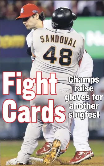  ?? AP ?? PANDA-MONIUM: Pablo Sandoval’s Giants and Pete Kozma’s Cardinals — leading the NLCS 3-2 — are on a collision course for Game 6 tonight in San Francisco.