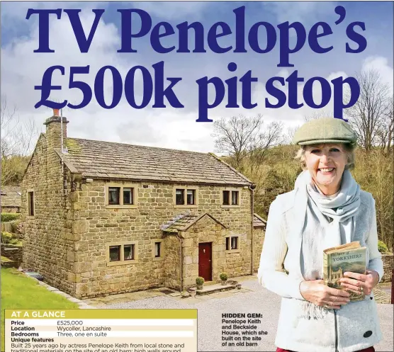  ??  ?? HIDDEN GEM: Penelope Keith and Beckside House, which she built on the site of an old barn