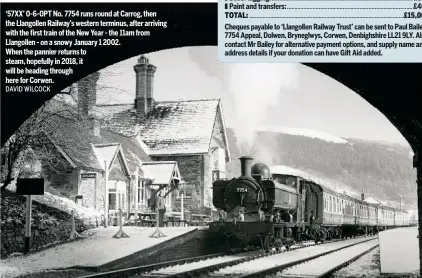  ?? DAVID WILCOCK ?? ‘57XX’ 0-6-0PT No. 7754 runs round at Carrog, then the Llangollen Railway’s western terminus, after arriving with the first train of the New Year - the 11am from Llangollen - on a snowy January 1 2002. When the pannier returns to steam, hopefully in...