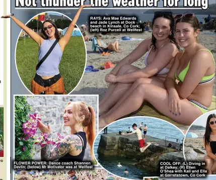  ?? ?? BORED: Chris as hero
RAYS: Ava Mae Edwards and Jade Lynch at Dock beach in Kinsale, Co Cork; (left) Roz Purcell at Wellfest
FLOWER POWER: Dance coach Shannen Devlin; (below) Mr Motivator was at Wellfest