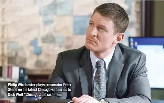  ??  ?? Philip Winchester plays prosecutor Peter Stone on the latest Chicago- set series by DickWolf, “Chicago Justice.”