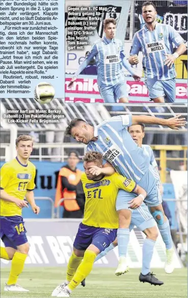  ??  ?? Immer hart am Mann: Berkay Dabanli (r.) im Pokalfinal­e gegenLok-Kicker Felix Brügmann. Gegen den 1. FC Magdeburg gelang Abwehrmann Berkay Dabanli (r.) sein einziger Treffer im CFC-Trikot. Das feierte Tom Baumgart mit.