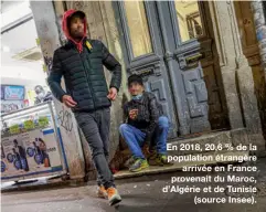  ??  ?? En 2018, 20,6 % de la population étrangère
arrivée en France provenait du Maroc, d’Algérie et de Tunisie
(source Insee).