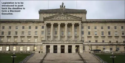  ?? ?? Legislatio­n is to be introduced to push back the deadline to form a Stormont Executive.