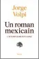  ??  ?? HHHHI
Un roman mexicain. L’affaire Florence Cassez (Una novela criminal) par Jorge Volpi, traduit de l’espagnol (Mexique) par Gabriel Iaculli, 384 p., Seuil, 22 €. En librairie le 11 avril.