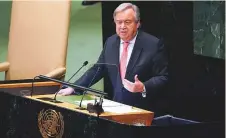  ?? AFP ?? UN Secretary-General Antonio Guterres adresses the 73rd session of the UN General Assembly in New York yesterday.