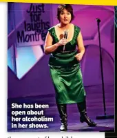  ??  ?? She has been open about her alcoholism in her shows.