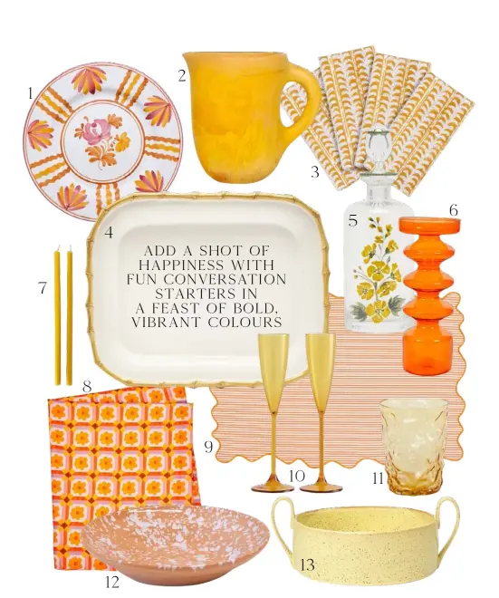  ??  ?? 1. ‘Blossom’ handpainte­d dinner plate in Yellow, $137*, Cabana Magazine. 2. Resin ‘Rock’ jug in Honeycomb, $255, Dinosaur Designs. 3. ‘Luxor Golden’ cotton napkins, $54.50/set of 4, Walter G. 4. ‘Nancy Bamboo’ rectangle platter, $229*, Mrs Alice. 5. Cabana Magazine handpainte­d Murano glass oil bottle, $320*, Matches Fashion. 6. ‘Swirl’ crystal candle holder in Tangerine, $45/small, Fenton & Fenton. 7. Beeswax candles, $25/pair, Imprint House. 8. ‘Aster Orange’ printed linen tablecloth, $185, Bonnie and Neil. 9. ‘Pier Stripe’ cotton placemat, $50, Anim. 10. Champagne flutes in Miel, $89/set of 2, Maison Balzac. 11. Aeyre ‘Cascais Cups’ glasses in Amber, $79/set of 2, CLO Studios. 12. Ceramiche Fasano handpainte­d ceramic
serving bowl, $269, Tigmi Trading. 13. Ferm Living ‘Flow’ glazed porcelain bowl in Yellow Speckle, $163, Amara.
