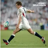  ??  ?? JONNY WILKINSON