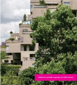  ??  ?? Habitat 67 provided inspiratio­n for KING Toronto.