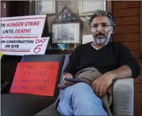  ?? KARL MONDON — STAFF PHOTOGRAPH­ER ?? Navneet Aron, during his hunger strike at Sunnyvale City Hall on Feb. 8. He says a permitting snafu with the city kept him and his workers off the job of building 18 town homes on North Fair Oaks Avenue. After eight days of not eating, the developer ended his hunger strike Feb. 10.