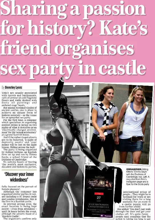  ??  ?? ORGANISER: Killing Kittens’ Emma Sayle with the Duchess of Cambridge, top. Left: A racy shot from firm’s Instagram page and a flyer for the Scots party