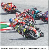  ??  ?? Fans who booked Brno and Portimao are out of pocket