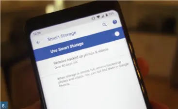  ??  ?? 8. Android Oreo’s Smart Storage can free up space without your needing to lift a finger.