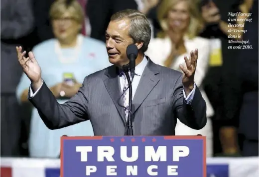  ??  ?? Nigel Farage à un meeting électoral de Trump dans le Mississipp­i, en août 2016.