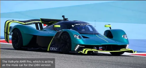  ?? ?? The Valkyrie AMR Pro, which is acting as the mule car for the LMH version